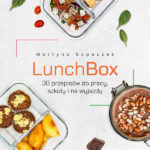 Ebook LunchBox - 30 szybkich, pysznych i zdrowych przepisów do domu i na wynos