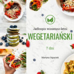 Jadłospis wiosenno-letni (wegetariański)
