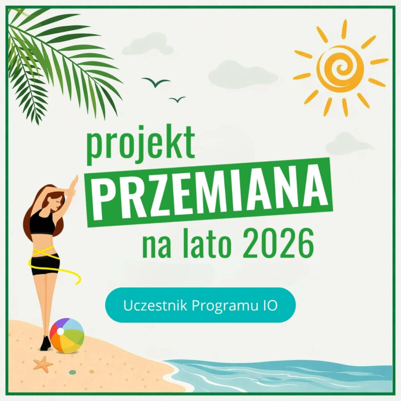 Projekt Przemiana Na Lato - Uczestnik Programu IO - pakiet PEŁNY - płatność 1 rata